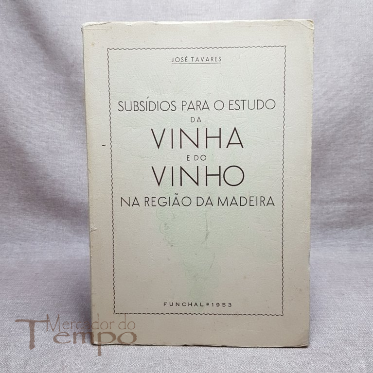 Subsidios para o estudo da Vinha e do Vinho na região da Madeira, 1953