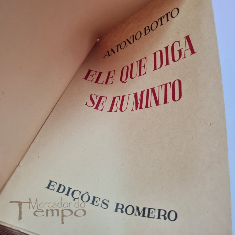 Antonio Botto, Ele que diga se eu minto, edições Romero
