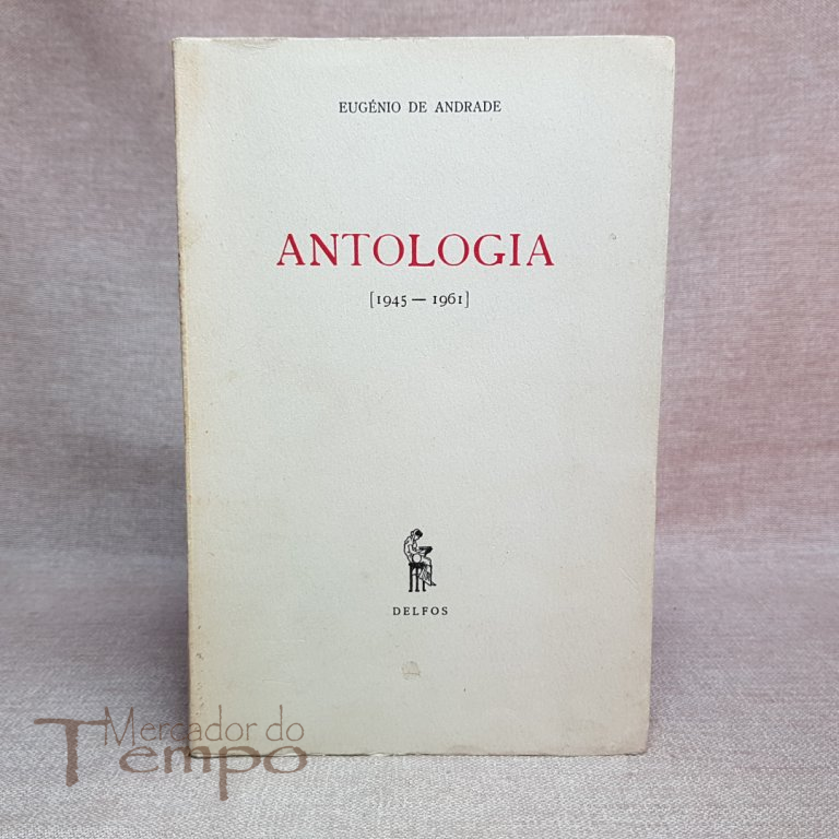  
Eugénio de Andrade – Antologia (1945 -1961) Delfos, 1961,
 

