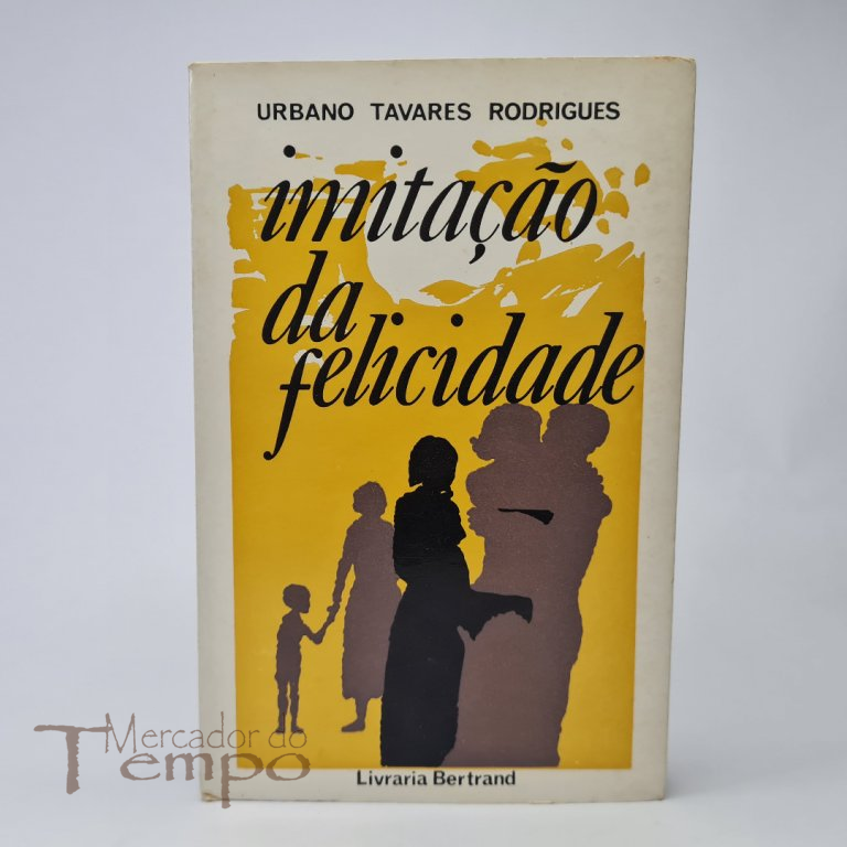 Imitação da felicidade - Urbano Tavares Rodrigues