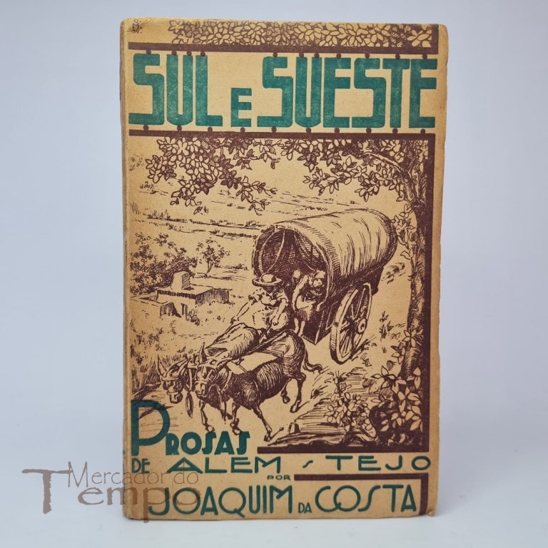Sul e Sueste Prosas de Além-Tejo por Joaquim da Costa, datado de 1940