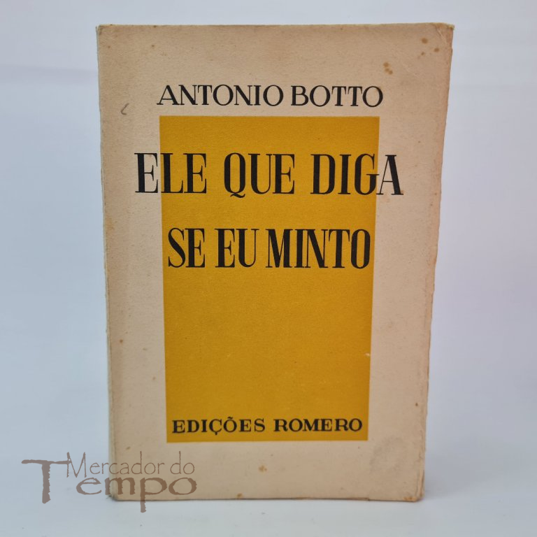 Antonio Botto, Ele que diga se eu minto, edições Romero