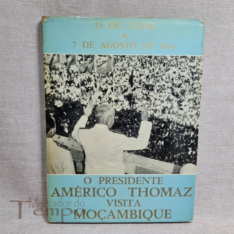 Livro Presidente Américo Thomaz visita Moçambique 1964